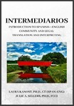 Intermediarios: Introduction to Spanish<>English Community and Legal Translation and Interpreting by Laura Kanost and Julie A. Sellers