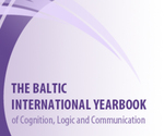 The Baltic International Yearbook of Cognition, Logic and Communication
